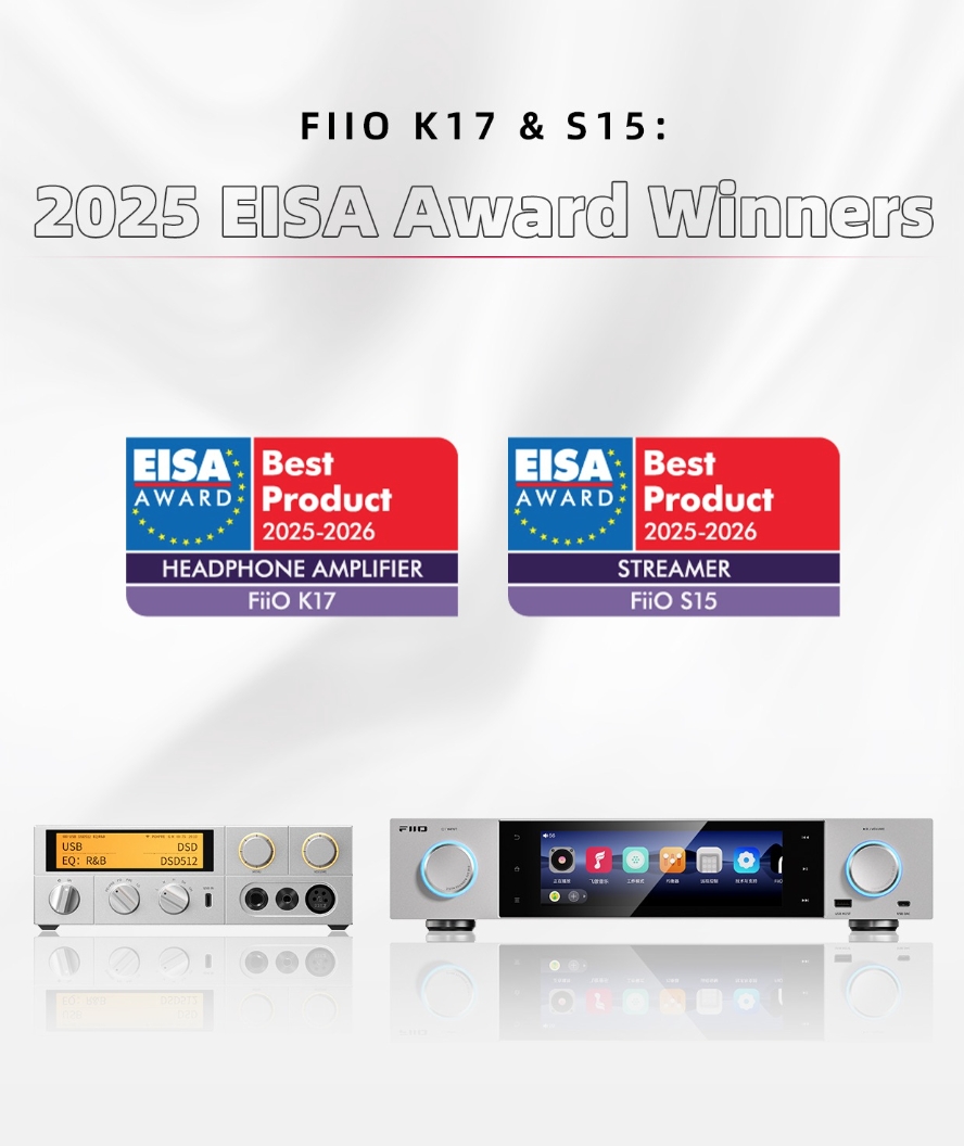 FiiO K17 và FiiO S15 Xuất Sắc Giành Giải Thưởng EISA 2025–2026 – Khẳng Định Vị Thế Mới Trong Làng Hi-Fi