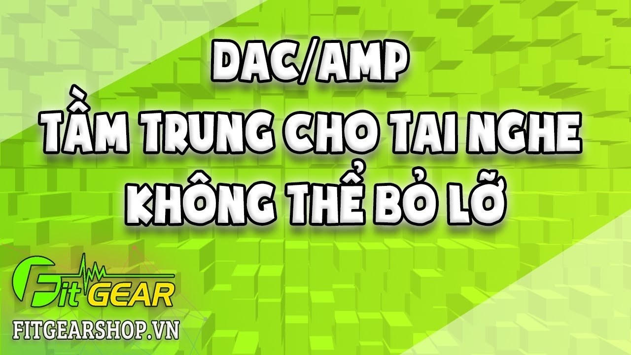 DAC/AMP tầm trung cho tai nghe không thể bỏ lỡ