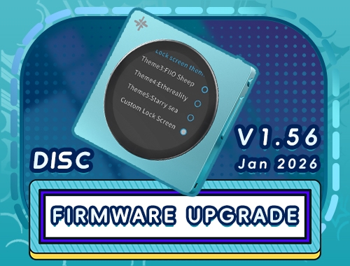 FiiO Phát Hành Firmware V1.56 Cho Snowsky DISC: Bổ Sung Lock Screen Tùy Chỉnh, Cải Thiện Trải Nghiệm & Hiệu Năng
