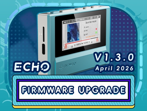 Firmware V1.3.0 chính thức cho FiiO SNOWSKY ECHO đã ra mắt!