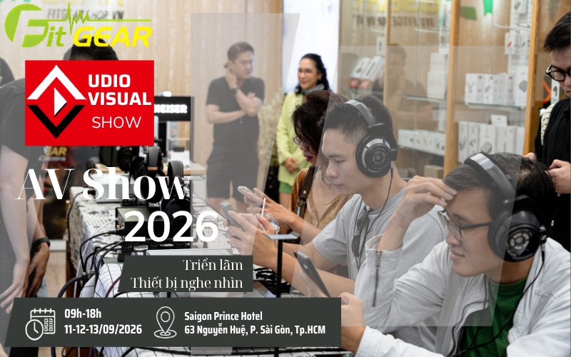 Fitgearshop Tham Gia AV Show TP.HCM 2026 – Trải Nghiệm Những Sản Phẩm Mới Nhất Từ FiiO, iFi Audio Và Noble Audio