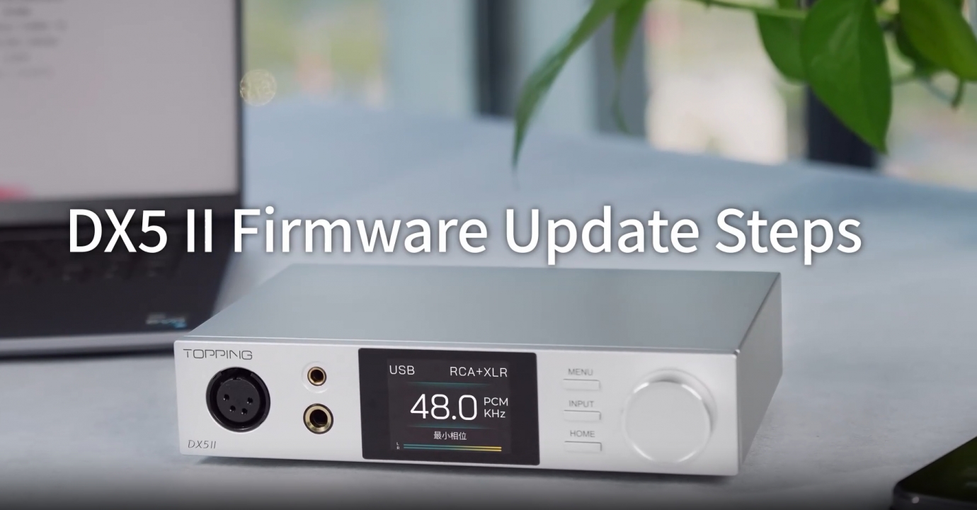 Hướng Dẫn Update Firmware V2.14 cho Desktop DAC/AMP Topping DX5 II 