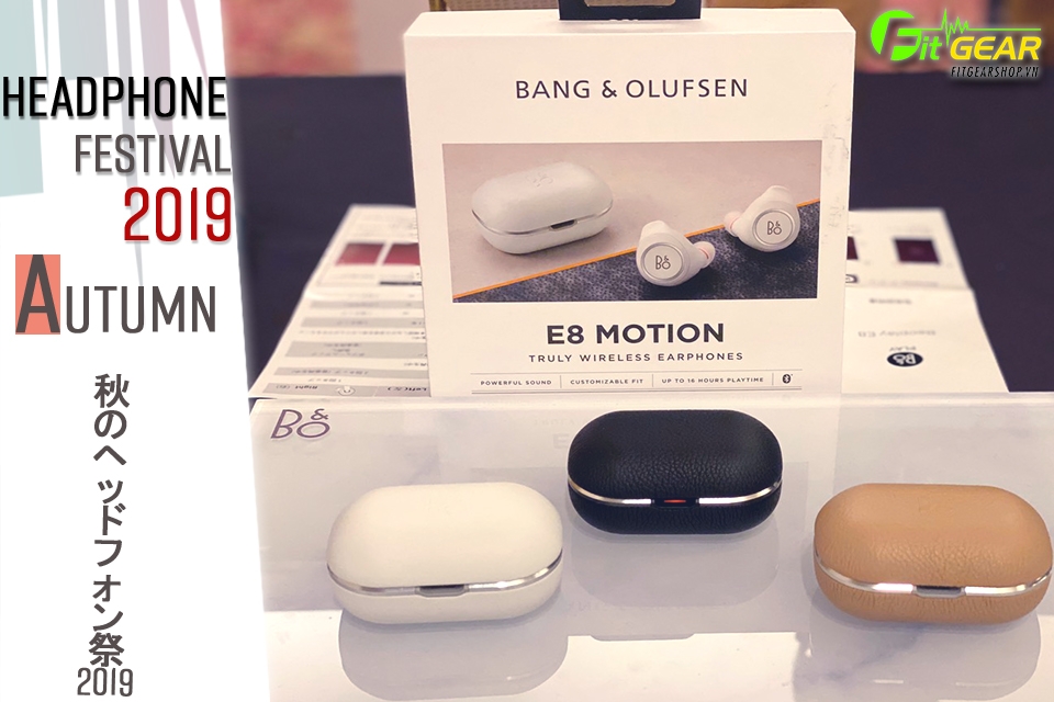 Tokyo Headphone Festival 2019 - Trên tay Bang & olufsen E8 motion 