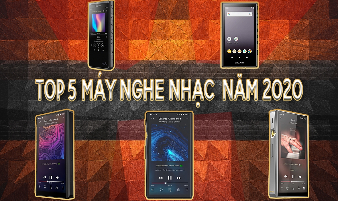 Top 5 máy nghe nhạc chất lượng cao mà bạn không thể không mua trong năm 2020